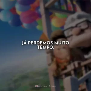 Já perdemos muito tempo.