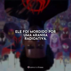 Ele foi mordido por uma aranha radioativa.