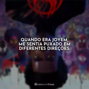 Quando era jovem, me sentia puxado em diferentes direções.
