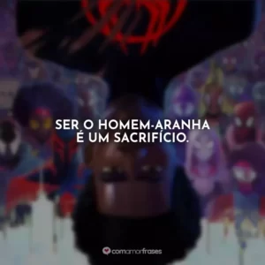 Ser o Homem-Aranha é um sacrifício.