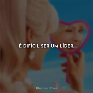 É difícil ser um líder. Barbie
