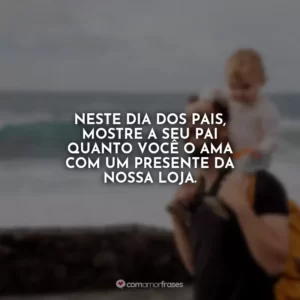 Neste Dia dos Pais, mostre a seu pai quanto você o ama com um presente da nossa loja.