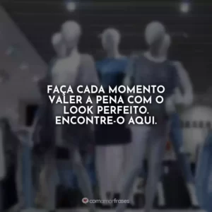 Faça cada momento valer a pena com o look perfeito. Encontre-o aqui.