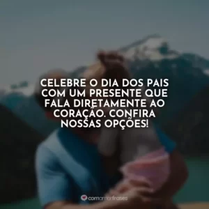 Celebre o Dia dos Pais com um presente que fala diretamente ao coração. Confira nossas opções!