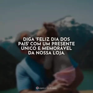 Diga ‘Feliz Dia dos Pais’ com um presente único e memorável da nossa loja.