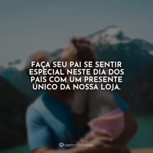 Faça seu pai se sentir especial neste Dia dos Pais com um presente único da nossa loja.