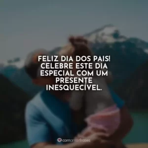 Feliz Dia dos Pais! Celebre este dia especial com um presente inesquecível.