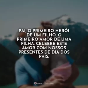 Pai, o primeiro herói de um filho, o primeiro amor de uma filha. Celebre este amor com nossos presentes de Dia dos Pais.