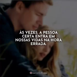 Às vezes, a pessoa certa entra em nossas vidas na hora errada. Querido John
