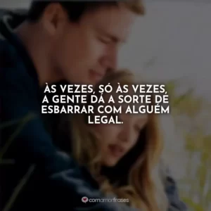 Às vezes, só às vezes, a gente dá a sorte de esbarrar com alguém legal. Querido John