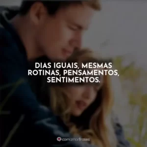 Dias iguais, mesmas rotinas, pensamentos, sentimentos. Querido John