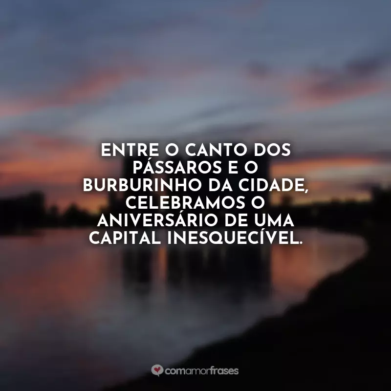 Aniversário para Campo Grande Frases: Entre o canto dos pássaros e o burburinho da cidade, celebramos o aniversário de uma capital inesquecível.