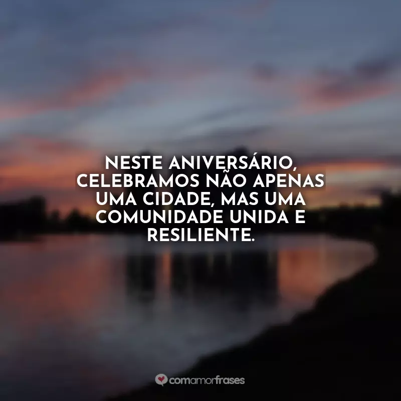 Frases Aniversário para Campo Grande: Neste aniversário, celebramos não apenas uma cidade, mas uma comunidade unida e resiliente.