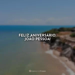 Parabéns, João Pessoa! Suas belas praias e seu povo acolhedor são a joia do Nordeste.