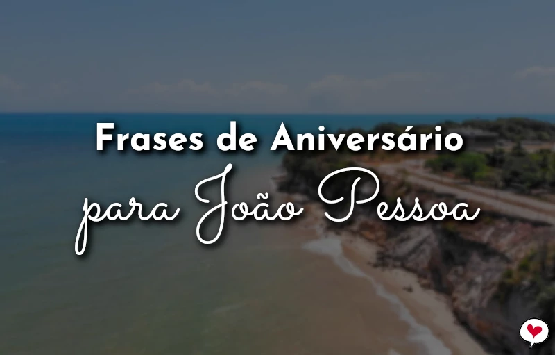 Frases de Aniversário para João Pessoa