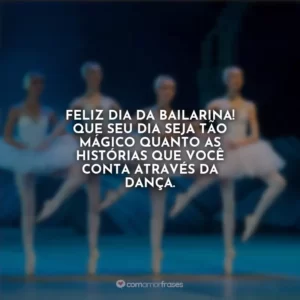 Feliz Dia da Bailarina! Que seu dia seja tão mágico quanto as histórias que você conta através da dança.