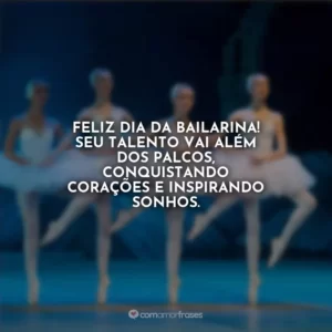 Feliz Dia da Bailarina! Seu talento vai além dos palcos, conquistando corações e inspirando sonhos.