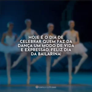 Hoje é o dia de celebrar quem faz da dança um modo de vida e expressão. Feliz Dia da Bailarina!