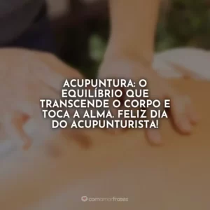 Acupuntura: o equilíbrio que transcende o corpo e toca a alma. Feliz Dia do Acupunturista!