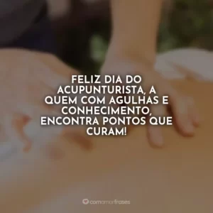 Feliz Dia do Acupunturista, a quem com agulhas e conhecimento, encontra pontos que curam!