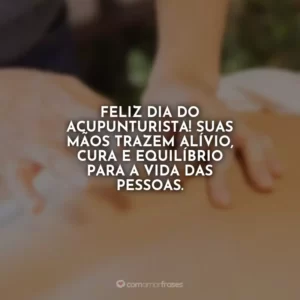 Feliz Dia do Acupunturista! Suas mãos trazem alívio, cura e equilíbrio para a vida das pessoas.