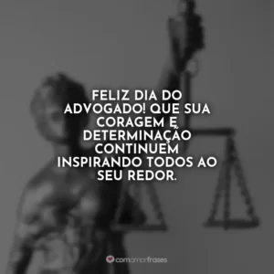 Feliz Dia do Advogado! Que sua coragem e determinação continuem inspirando todos ao seu redor.