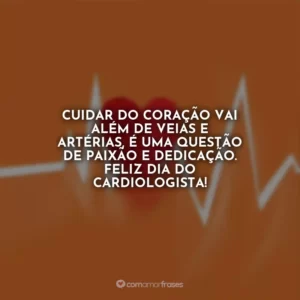Cuidar do coração vai além de veias e artérias, é uma questão de paixão e dedicação. Feliz Dia do Cardiologista!