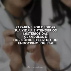 Parabéns por dedicar sua vida a entender os mistérios das glândulas e hormônios. Feliz Dia do Endocrinologista!