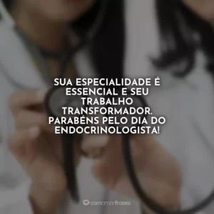 Sua especialidade é essencial e seu trabalho transformador. Parabéns pelo Dia do Endocrinologista!