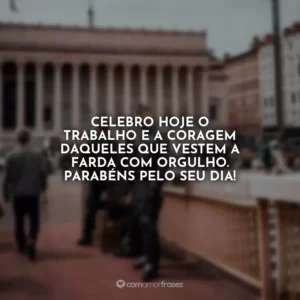 Celebro hoje o trabalho e a coragem daqueles que vestem a farda com orgulho. Parabéns pelo seu dia!