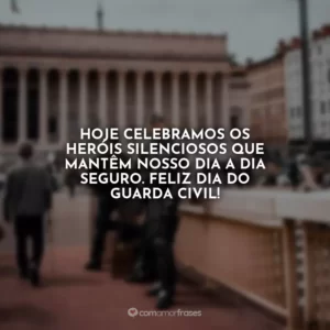 Hoje celebramos os heróis silenciosos que mantêm nosso dia a dia seguro. Feliz Dia do Guarda Civil!