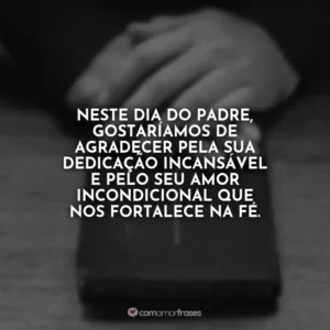 Neste Dia do Padre, gostaríamos de agradecer pela sua dedicação incansável e pelo seu amor incondicional que nos fortalece na fé.