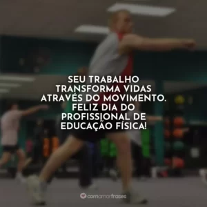 Seu trabalho transforma vidas através do movimento. Feliz Dia do Profissional de Educação Física!