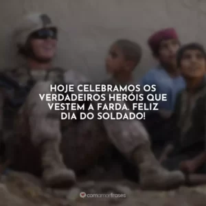 Hoje celebramos os verdadeiros heróis que vestem a farda. Feliz Dia do Soldado!