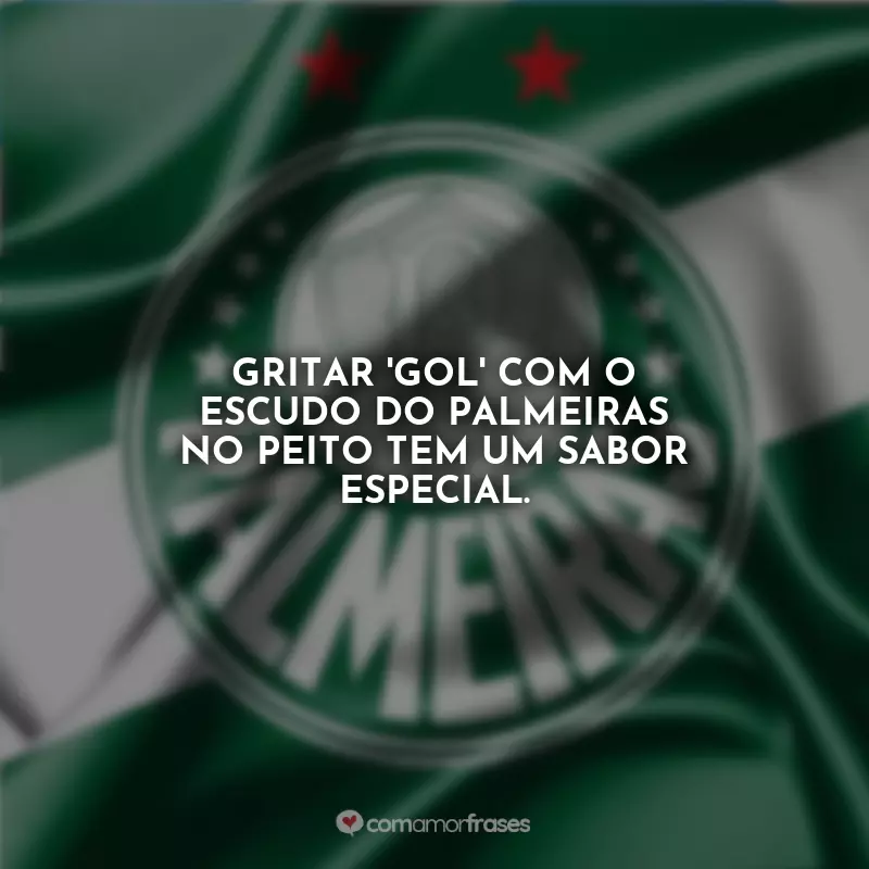 Frases Emoção de ser Palmeirense: Gritar 'gol' com o escudo do Palmeiras no peito tem um sabor especial.