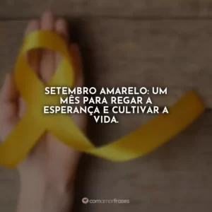 Setembro amarelo: um mês para regar a esperança e cultivar a vida.