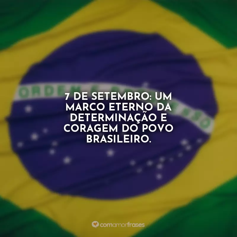 : 7 de Setembro: um marco eterno da determinação e coragem do povo brasileiro.