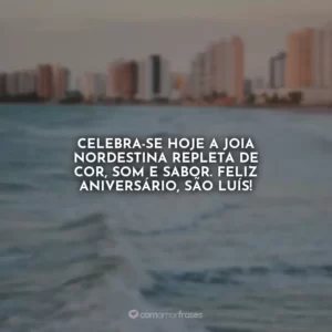 Celebra-se hoje a joia nordestina repleta de cor, som e sabor. Feliz aniversário, São Luís!