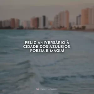 Feliz aniversário à cidade dos azulejos, poesia e magia!