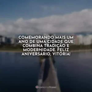 Comemorando mais um ano de uma cidade que combina tradição e modernidade. Feliz aniversário, Vitória!
