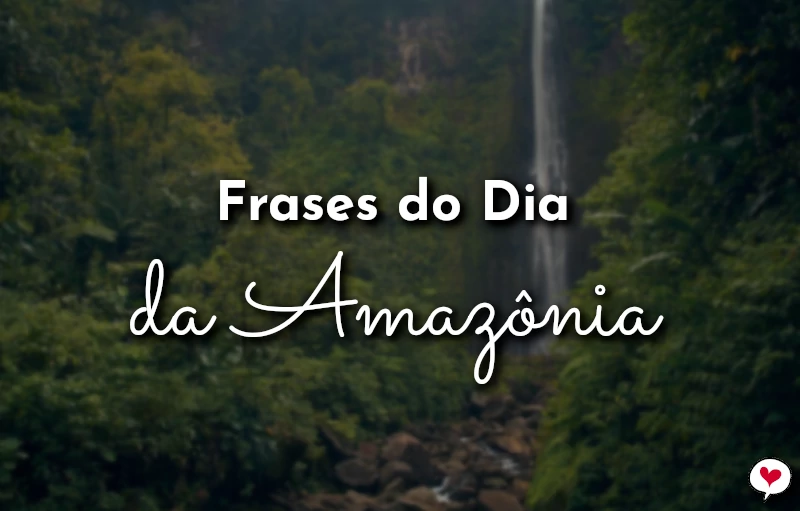 Frases do Dia da Amazônia para celebrar