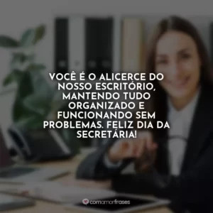 Você é o alicerce do nosso escritório, mantendo tudo organizado e funcionando sem problemas. Feliz Dia da Secretária!