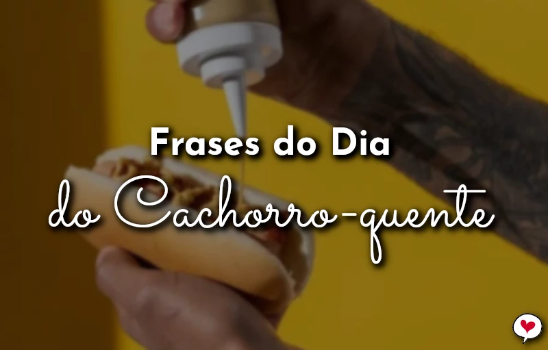 Frases do Dia do Cachorro-quente para se deliciar