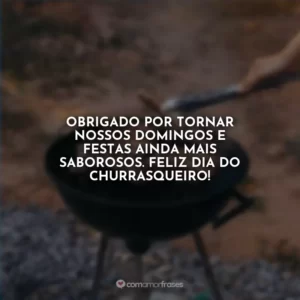 Obrigado por tornar nossos domingos e festas ainda mais saborosos. Feliz Dia do Churrasqueiro!
