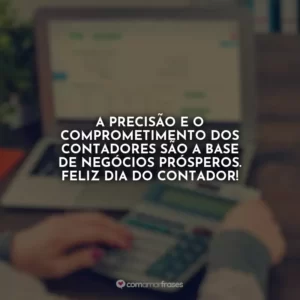 A precisão e o comprometimento dos contadores são a base de negócios prósperos. Feliz Dia do Contador!