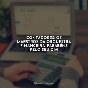 Contadores: os maestros da orquestra financeira. Parabéns pelo seu dia!