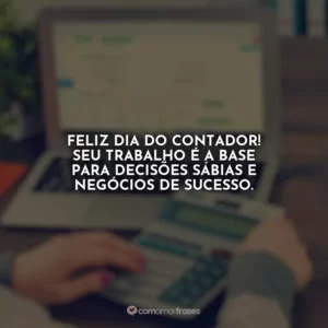 Feliz Dia do Contador! Seu trabalho é a base para decisões sábias e negócios de sucesso.