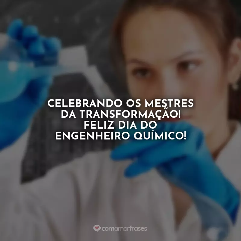 Dia do Engenheiro Químico Frases: Celebrando os mestres da transformação! Feliz Dia do Engenheiro Químico!