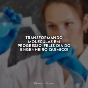 Transformando moléculas em progresso. Feliz Dia do Engenheiro Químico!