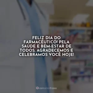 Feliz Dia do Farmacêutico! Pela saúde e bem-estar de todos, agradecemos e celebramos você hoje!